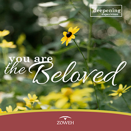 The Deepening Experience: You are the Beloved The Deepening Experience: You are the Beloved